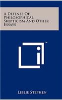 A Defense of Philosophical Skepticism and Other Essays