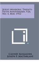 Jesuit Missions, Twenty-Fifth Anniversary, V26, No. 4, May, 1952