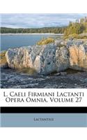 L. Caeli Firmiani Lactanti Opera Omnia, Volume 27