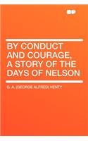 By Conduct and Courage, a Story of the Days of Nelson
