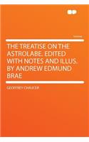 The Treatise on the Astrolabe. Edited with Notes and Illus. by Andrew Edmund Brae: (English)