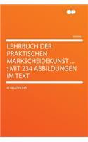 Lehrbuch Der Praktischen Markscheidekunst ...