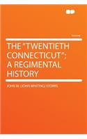 The Twentieth Connecticut; A Regimental History