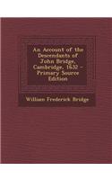An Account of the Descendants of John Bridge, Cambridge, 1632