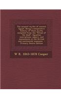 The Serpent Myths of Ancient Egypt. Being a Comparative History of These Myths Compiled from the Ritual of the Dead, Egyptian Inscriptions, Papyri,