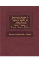 Du Concile General Et de La Paix Religieuse: Memoire Soumis Au Prochain Concile Oecumenique Du Vatican, Volume 2 - Primary Source Edition: Memoire Soumis Au Prochain Concile Oecumenique Du Vatican, Volume 2 - Primary Source Edition