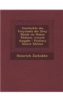 Geschichte Des Freystaats Der Drey Bunde Im Hohen Rhatien, Zweyte Ausgabe - Primary Source Edition: (German)
