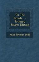 On the Broads... - Primary Source Edition: (English)