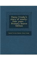 Fanny Crosby's Story of Ninety-Four Years - Primary Source Edition