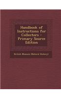 Handbook of Instructions for Collectors - Primary Source Edition