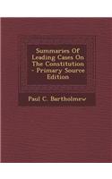 Summaries of Leading Cases on the Constitution - Primary Source Edition