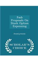 FASB Proposals on Stock Option Expensing - Scholar's Choice Edition