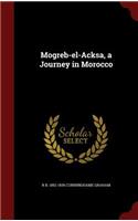 Mogreb-El-Acksa, a Journey in Morocco
