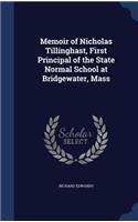 Memoir of Nicholas Tillinghast, First Principal of the State Normal School at Bridgewater, Mass