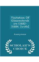 Visitation of Gloucestershire (1682-)1684. [with] - Scholar's Choice Edition