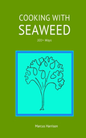 Cooking with Seaweeds 101+ Ways