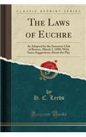 The Laws of Euchre: As Adopted by the Somerset Club of Boston, March 1, 1888; With Some Suggestions about the Play (Classic Reprint)