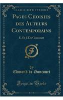 Pages Choisies Des Auteurs Contemporains: E. Et J. de Goncourt (Classic Reprint): E. Et J. de Goncourt (Classic Reprint)