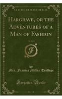 Hargrave, or the Adventures of a Man of Fashion, Vol. 2 of 3 (Classic Reprint)