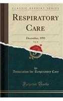 Respiratory Care, Vol. 36: December, 1991 (Classic Reprint): December, 1991 (Classic Reprint)