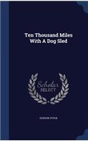 Ten Thousand Miles With A Dog Sled