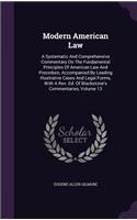 Modern American Law: A Systematic and Comprehensive Commentary on the Fundamental Principles of American Law and Procedure, Accompanied by Leading Illustrative Cases and