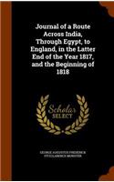 Journal of a Route Across India, Through Egypt, to England, in the Latter End of the Year 1817, and the Beginning of 1818