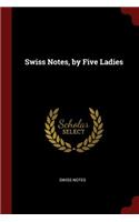 Swiss Notes, by Five Ladies
