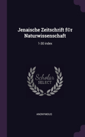 Jenaische Zeitschrift f(c)r Naturwissenschaft: 1-30 index