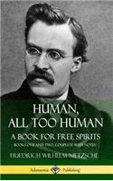 Human, All Too Human, A Book for Free Spirits