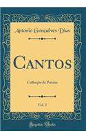 Cantos, Vol. 2: CollecÃ§Ã£o de Poesias (Classic Reprint)