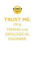 TRUST ME, I'M A MINING & GEOLOGICAL ENGINEER AFFIRMATIONS WORKBOOK Positive Affirmations Workbook. Includes: Mentoring Questions, Guidance, Supporting You.
