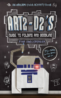 Art2-D2's Guide to Folding and Doodling (an Origami Yoda Activity Book)