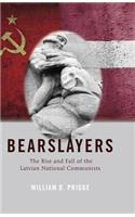 Bearslayers: The Rise and Fall of the Latvian National Communists