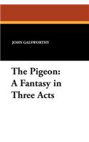 The Pigeon: A Fantasy in Three Acts