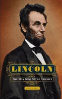 LINCOLN THE MAN WHO SAVED AMERICA