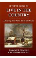 If You're Going to Live in the Country: Achieving Your Rural American Dream