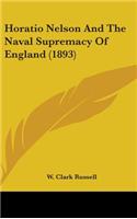 Horatio Nelson And The Naval Supremacy Of England (1893)