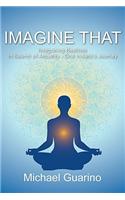 Imagine That: Integrating Realities in Search of Actuality - One Initiate's Journey