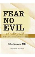 Fear No Evil-By Hating Evil!