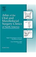Digital Technologies in Oral and Maxillofacial Surgery, an Issue of Atlas of the Oral and Maxillofacial Surgery Clinics