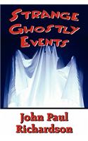 Strange Ghostly Events