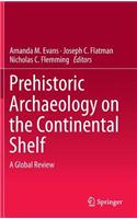 Prehistoric Archaeology on the Continental Shelf