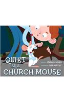 Quiet as a Church Mouse