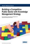 Building a Competitive Public Sector with Knowledge Management Strategy