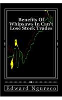 Benefits Of Whipsaws In Can't Lose Stock Trades