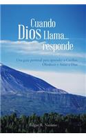Cuando Dios Llama...Responde: Una Guia Personal Para Aprender a Confiar, Obedecer Y Amar a Dios(Spanish)