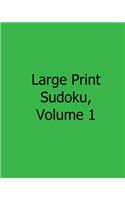 Large Print Sudoku, Volume 1: 80 Easy to Read, Large Print Sudoku Puzzles