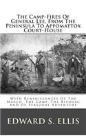 The Camp-Fires of General Lee, from the Peninsula to Appomattox Court-House: With Reminiscences of the March, the Camp, the Bivouac and of Personal Adventure(English)