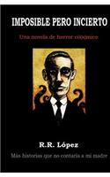 Imposible Pero Incierto: Una Novela de Horror Có[s]mico(Spanish)